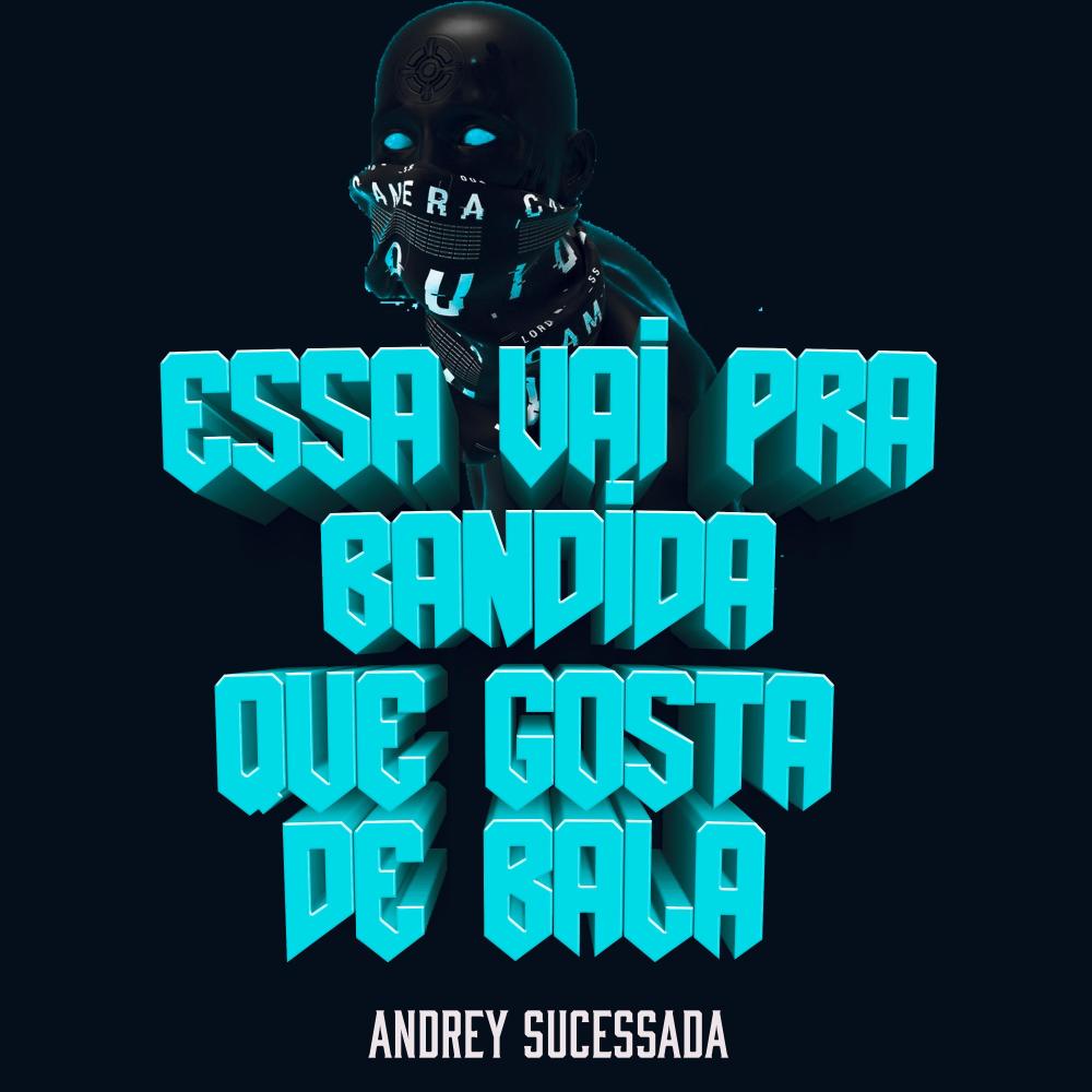 ESSA VAI PRA BANDIDA, QUE GOSTA DE BALA (Explicit)