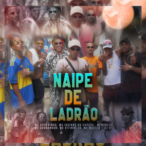 Listen to Naipe de Ladrão 1.0 song with lyrics from MC Kaverinha
