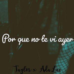 Album Por Que No Te Vi Ayer oleh Taylor
