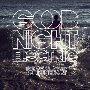 ดาวน์โหลดและฟังเพลง Teenage Love and Broken Heart พร้อมเนื้อเพลงจาก Goodnight Electric