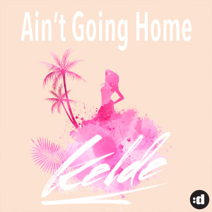 Kelde的專輯Ain't Going Home