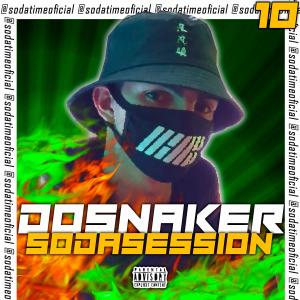 收聽SodaTime的Dosnaker Soda Session 10 (Explicit)歌詞歌曲