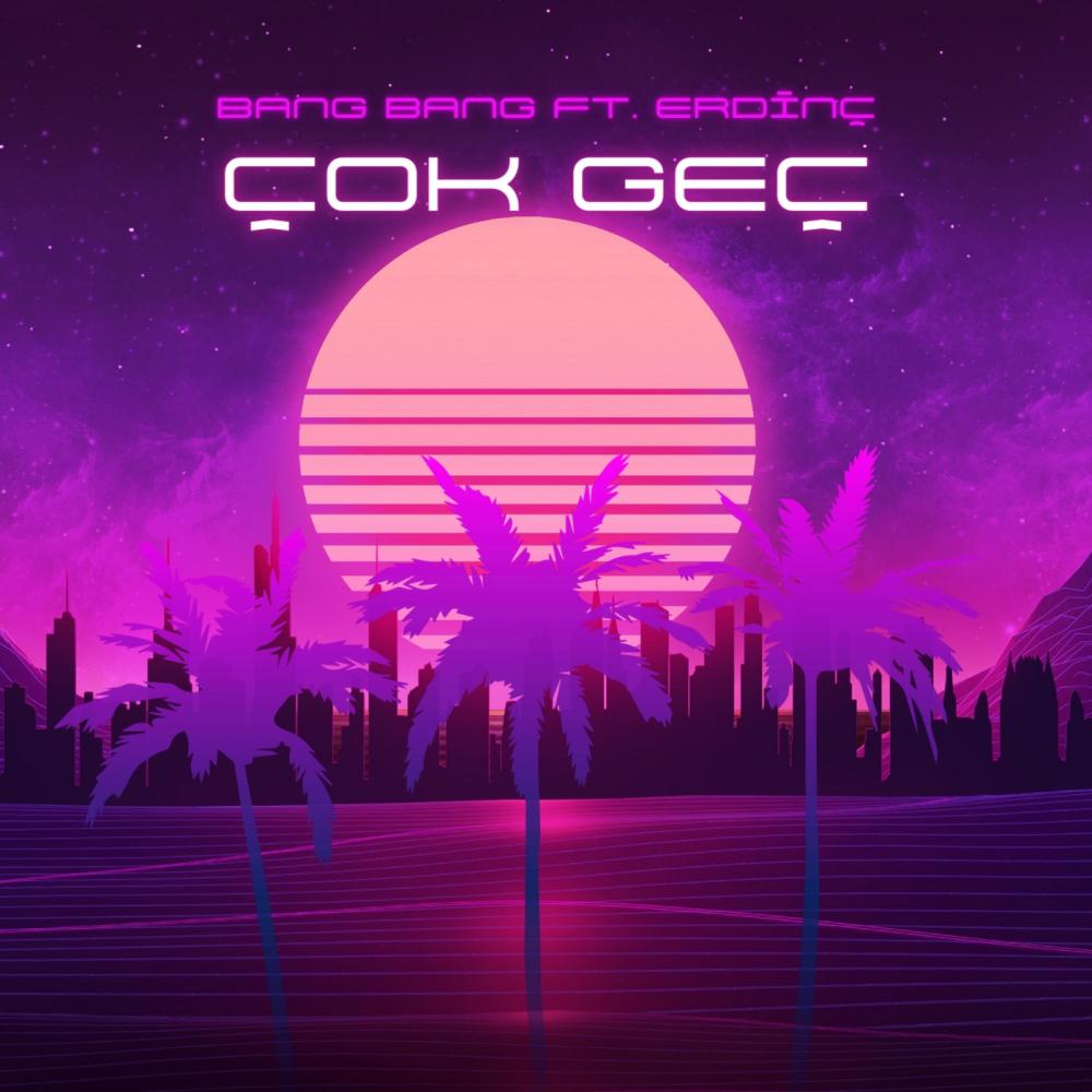 Çok Geç (feat. Bang Bang) (Explicit)
