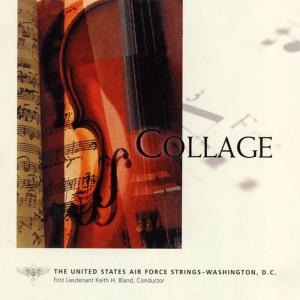 อัลบัม UNITED STATES AIR FORCE STRING ORCHESTRA: Collage ศิลปิน United States Air Force String Orchestra
