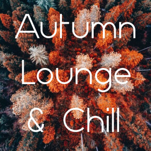 Autumn Lounge & Chill dari Various Artists