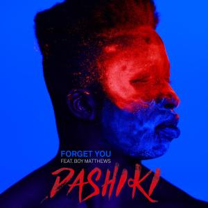 Dengarkan lagu Forget You nyanyian Dashiki dengan lirik