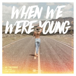 Listen to When We Were Young song with lyrics from We The Kings
