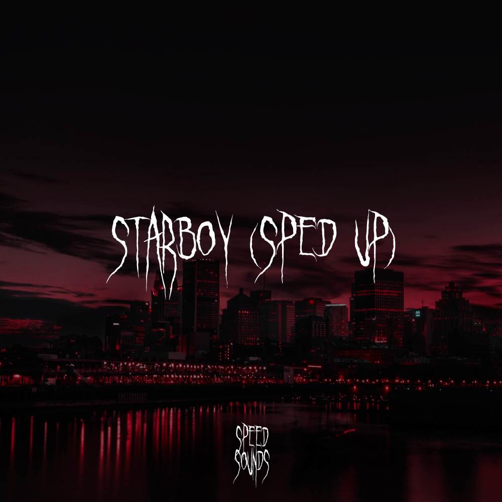 Starboy (Sped Up) (Explicit)