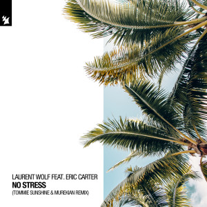 Listen to No Stress (Tommie Sunshine & MureKian Remix) song with lyrics from Laurent Wolf