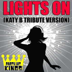 收聽Party Hit Kings的Lights On (Katy B Tribute Version)歌詞歌曲