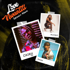 收聽CKAY的love nwantiti (feat. Pronto & Eunique) (German Remix)歌詞歌曲