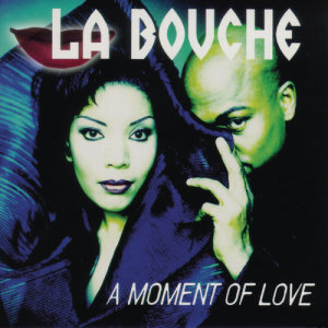 La Bouche的專輯A Moment Of Love