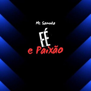 Listen to Fé e Paixão song with lyrics from Mc Samuka