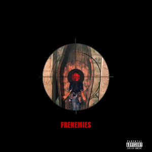 收聽Geezzy的Frenemies (Explicit)歌詞歌曲