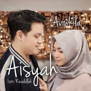 收聽AVIWKILA的Aisyah Istri Rasulullah歌詞歌曲
