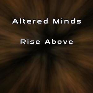 ดาวน์โหลดและฟังเพลง Rise Above (Club Mix) พร้อมเนื้อเพลงจาก Altered Minds