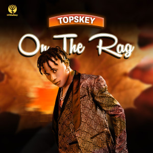 收听Topskey的On the Rag (Explicit)歌词歌曲