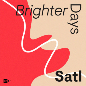 Dengarkan lagu Brighter Days nyanyian Satl dengan lirik