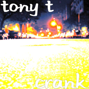 收听Tony T的Crank歌词歌曲