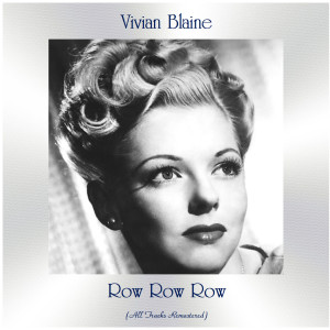 Vivian Blaine的專輯Row Row Row (All Tracks Remastered)
