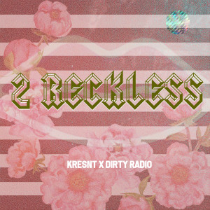 Listen to 2 Reckless song with lyrics from Kresnt