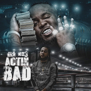 Listen to Actin Bad (Explicit) song with lyrics from Yella Boi Rich