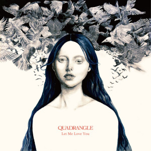 收聽QUADRANGLE的Let Me Love You feat. caho歌詞歌曲