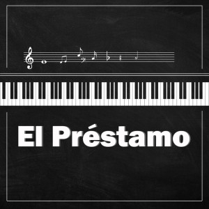 Listen to El Préstamo (Piano Version) song with lyrics from El Préstamo