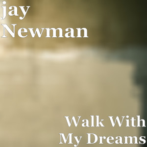 Jay Newman的專輯Walk With My Dreams