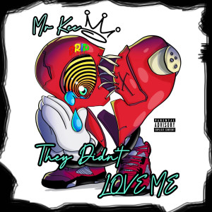 Mr. Kee的專輯They Didn't Love Me (Explicit)