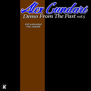 Alex Cundari的專輯DEMO FROM THE PAST VOL 5 k22 extended full album
