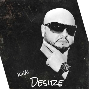 收听Mihai的Desire歌词歌曲