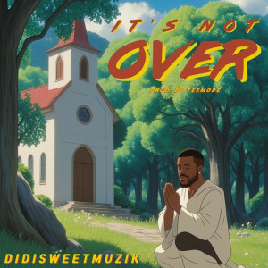 收聽Didi Sweetmuzik的It's Not Over歌詞歌曲