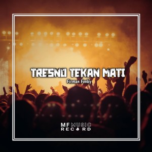 Album TRESNO TEKAN MATI MENGKANE oleh Firman Fvnky