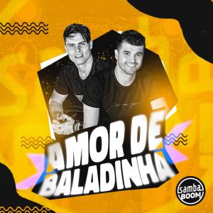 ดาวน์โหลดและฟังเพลง Amor de Baladinha (Pagode) พร้อมเนื้อเพลงจาก Sambaboom