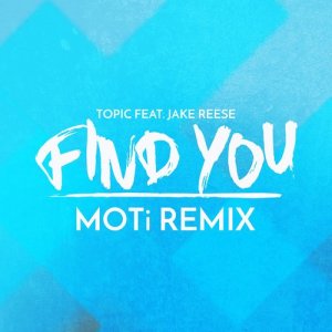 ดาวน์โหลดและฟังเพลง Find You (feat. Jake Reese) [MOTi Remix] (MOTi Remix) พร้อมเนื้อเพลงจาก Topic