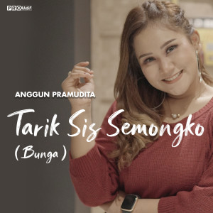 Listen to Bunga (Tarik Sis Semongko) song with lyrics from Anggun Pramudita