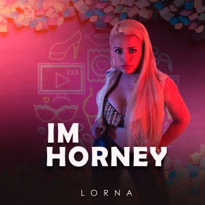 收聽Lorna的Im Horney歌詞歌曲