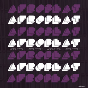 ดาวน์โหลดและฟังเพลง About You พร้อมเนื้อเพลงจาก Afrobeat