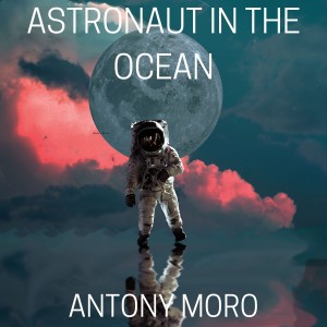Antony Moro的專輯Astronaut in the Ocean