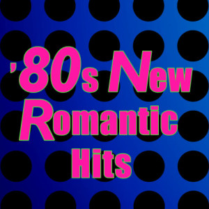 อัลบัม 80s New Romantic Hits (Re-Recorded / Remastered Versions) ศิลปิน Various Artists