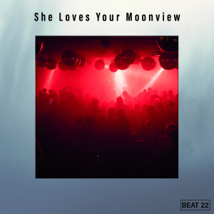 Various Artists的專輯She Loves Your Moonview Beat 22