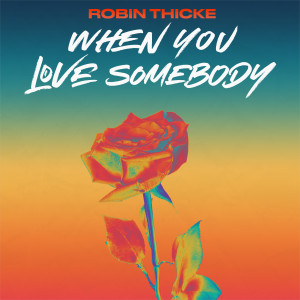 ดาวน์โหลดและฟังเพลง When You Love Somebody (Single Version) พร้อมเนื้อเพลงจาก Robin Thicke