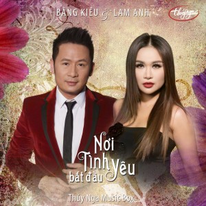 Bang Kieu的專輯Nơi Tình Yêu Bắt Đầu (Musicbox 003)