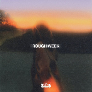 Listen to Rough Week (Explicit) song with lyrics from Janssen