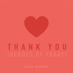 收聽Dana Winner的Thank You (Heroes of Today)歌詞歌曲