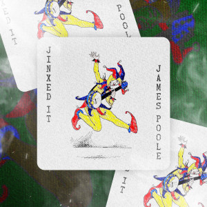 ดาวน์โหลดและฟังเพลง Jinxed It พร้อมเนื้อเพลงจาก James Poole