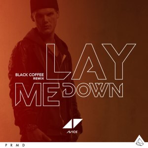 ดาวน์โหลดและฟังเพลง Lay Me Down (Black Coffee Remix) พร้อมเนื้อเพลงจาก Avicii