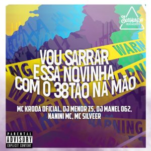 收聽Mc Kroda Oficial的VOU SARRAR ESSA NOVINHA COM O 38TÃO NA MÃO歌詞歌曲