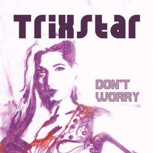 ดาวน์โหลดและฟังเพลง Don't Worry พร้อมเนื้อเพลงจาก Trixstar